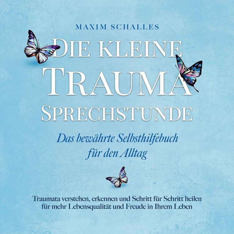 Produktbild: Die kleine Trauma Sprechstunde - Das bew&auml;hrte Selbsthilfebuch f&uuml;r den Alltag: Traumata verstehen, erkennen und Schritt f&uuml;r Schritt heilen f&uuml;r mehr Lebensqualit&auml;t und Freude in Ihrem Leben