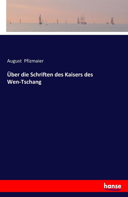 Produktbild: &Uuml;ber die Schriften des Kaisers des Wen-Tschang