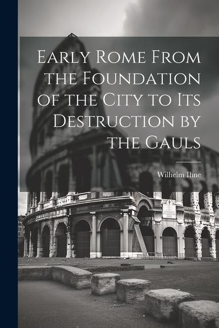 Produktbild: Early Rome From the Foundation of the City to its Destruction by the Gauls