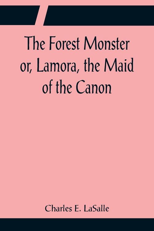 Produktbild: The Forest Monster or, Lamora, the Maid of the Canon