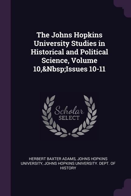Produktbild: The Johns Hopkins University Studies in Historical and Political Science, Volume 10, Issues 10-11