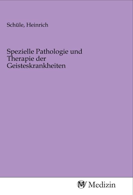 Produktbild: Spezielle Pathologie und Therapie der Geisteskrankheiten