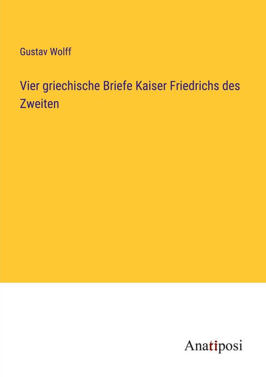 Produktbild: Vier griechische Briefe Kaiser Friedrichs des Zweiten