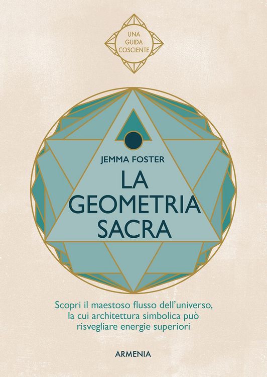 Produktbild: La geometria sacra. Scopri il maestoso flusso dell'universo, la cui architettura simbolica pu&ograve; risvegliare energie superiori