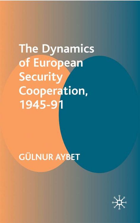 Produktbild: The Dynamics of European Security Cooperation, 1945-91