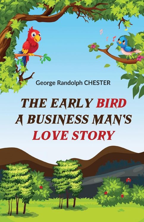 Produktbild: The Early Bird A Business Man's Love Story