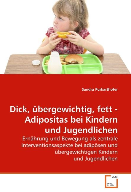 Produktbild: Purkarthofer, S: Dick, &uuml;bergewichtig, fett - Adipositas bei