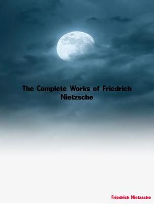 Produktbild: The Complete Works of Friedrich Nietzsche