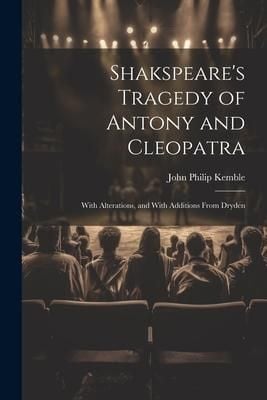Produktbild: Shakspeare's Tragedy of Antony and Cleopatra: With Alterations, and With Additions From Dryden