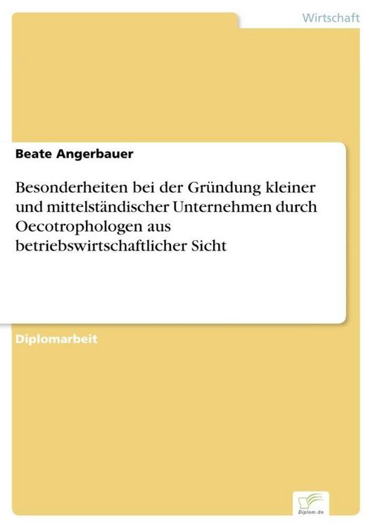 Produktbild: Besonderheiten bei der Gr&uuml;ndung kleiner und mittelst&auml;ndischer Unternehmen durch Oecotrophologen aus betriebswirtschaftlicher Sicht