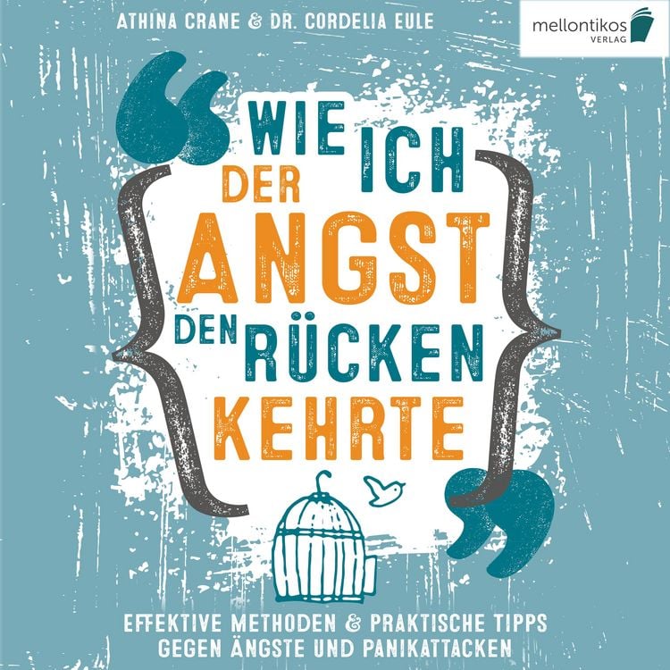 Produktbild: Wie ich der Angst den R&uuml;cken kehrte: Effektive Methoden & praktische Tipps gegen &Auml;ngste und Panikattacken