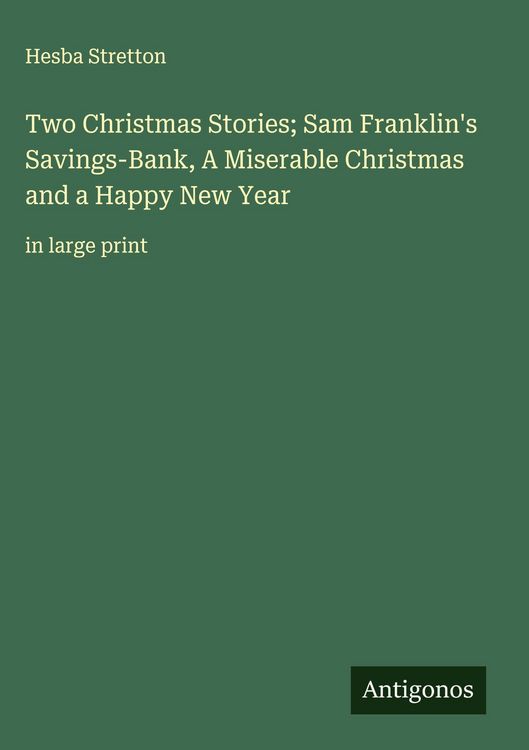 Produktbild: Two Christmas Stories; Sam Franklin's Savings-Bank, A Miserable Christmas and a Happy New Year