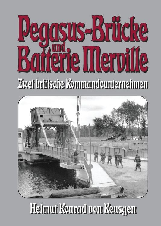Produktbild: Pegasus-Br&uuml;cke und Batterie Merville &ndash; Zwei britische Kommandounternehmen