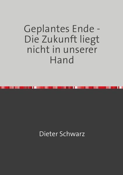 Produktbild: Geplantes Ende - Die Zukunft liegt nicht in unserer Hand