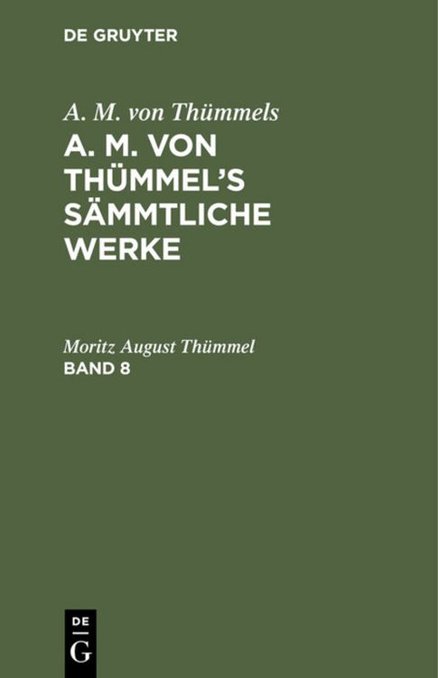 Produktbild: A. M. von Th&uuml;mmel&rsquo;s S&auml;mmtliche Werke. Band 8