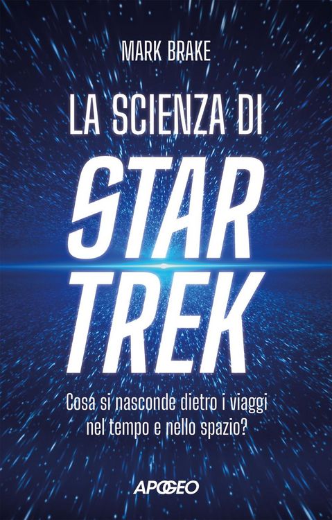Produktbild: La scienza di Star Trek. Cosa si nasconde dietro i viaggi nel tempo e nello spazio