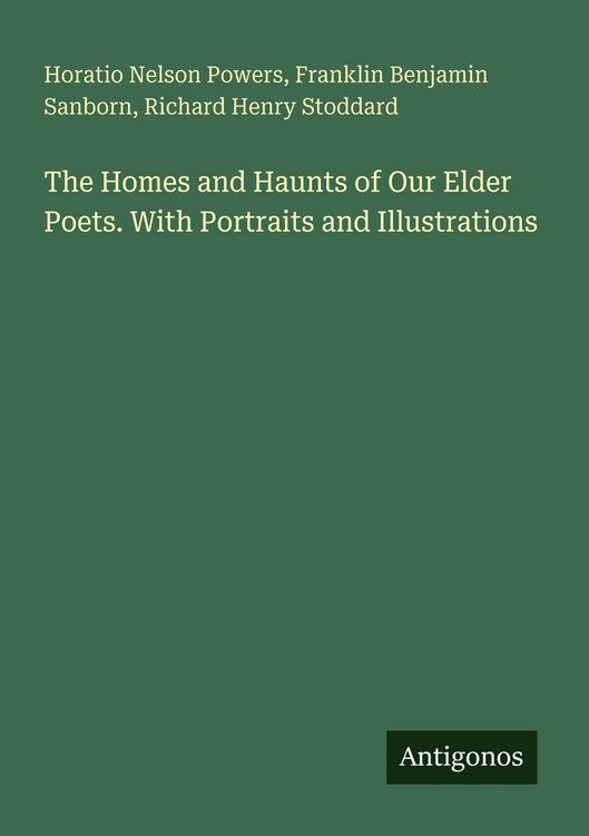 Produktbild: The Homes and Haunts of Our Elder Poets. With Portraits and Illustrations