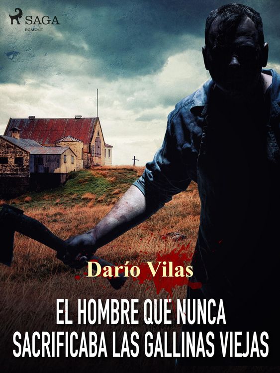 Produktbild: El hombre que nunca sacrificaba las gallinas viejas