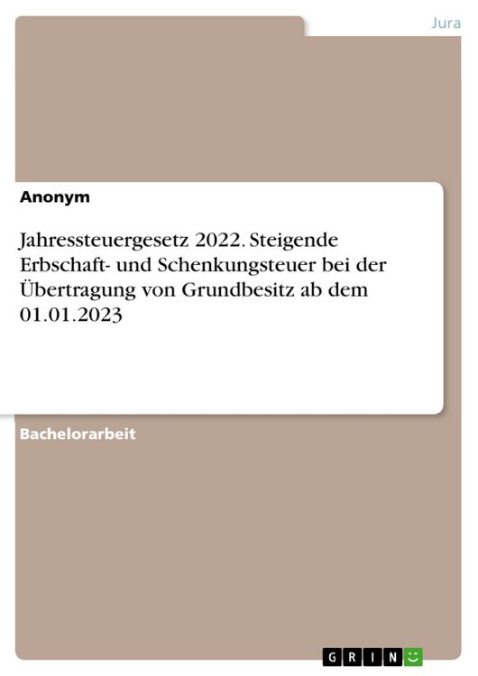 Produktbild: Jahressteuergesetz 2022. Steigende Erbschaft- und Schenkungsteuer bei der &Uuml;bertragung von Grundbesitz ab dem 01.01.2023