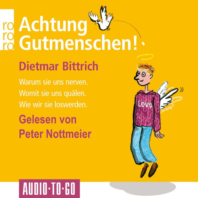 Produktbild: Achtung, Gutmenschen! - Warum sie uns nerven - Womit sie uns qu&auml;len - Wie wir sie loswerden