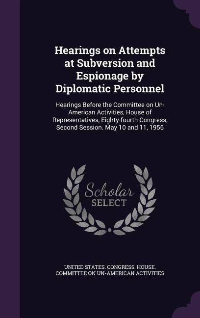 Produktbild: Hearings on Attempts at Subversion and Espionage by Diplomatic Personnel: Hearings Before the Committee on Un-American Activities, House of Representa