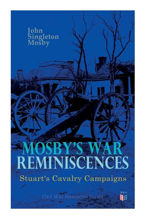 Produktbild: Mosby's War Reminiscences - Stuart's Cavalry Campaigns