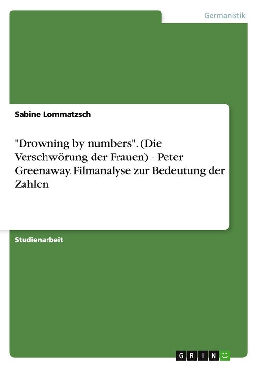 Produktbild: "Drowning by numbers". (Die Verschw&ouml;rung der Frauen) - Peter Greenaway. Filmanalyse zur Bedeutung der Zahlen