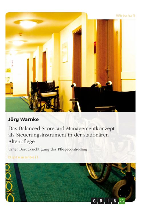 Produktbild: Das Balanced-Scorecard Managementkonzept als Steuerungsinstrument in der station&auml;ren Altenpflege unter Ber&uuml;cksichtigung des Pflegecontrolling