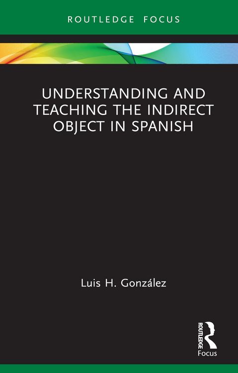 Produktbild: Understanding and Teaching the Indirect Object in Spanish