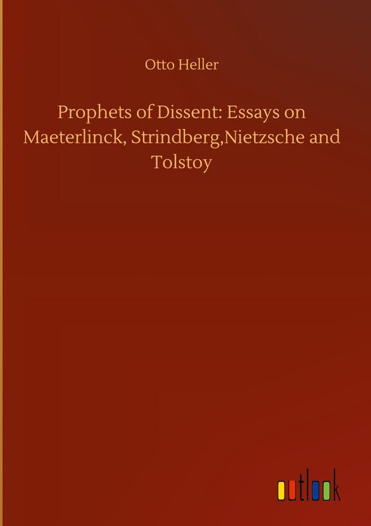 Produktbild: Prophets of Dissent: Essays on Maeterlinck, Strindberg,Nietzsche and Tolstoy