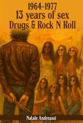 Produktbild: Thirteen Years of Sex, Drugs & Rock N Roll