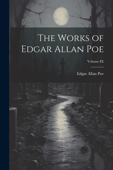 Produktbild: The Works of Edgar Allan Poe; Volume IX