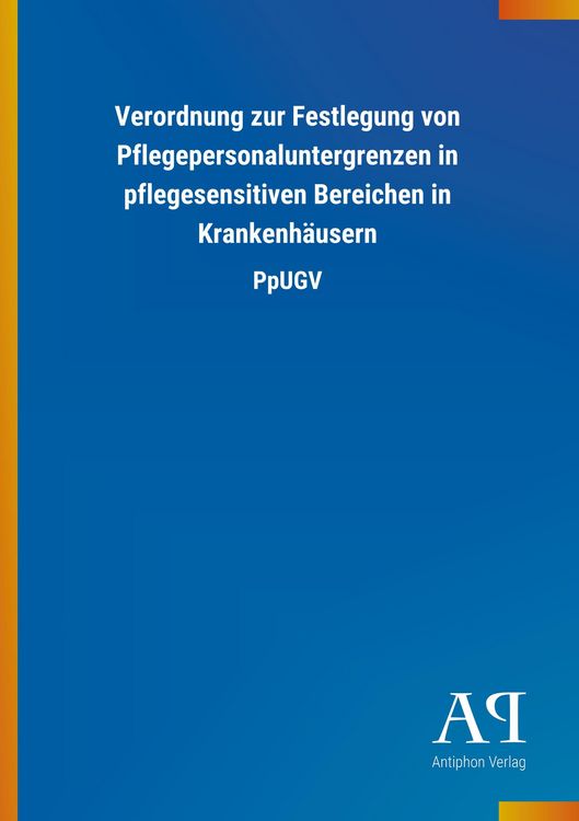 Produktbild: Verordnung zur Festlegung von Pflegepersonaluntergrenzen in pflegesensitiven Bereichen in Krankenh&auml;usern