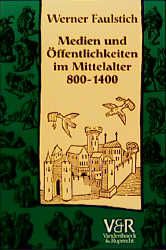 Produktbild: Medien und &Ouml;ffentlichkeiten im Mittelalter 800&ndash;1400