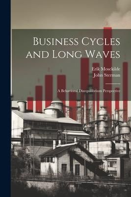 Produktbild: Business Cycles and Long Waves: A Behavioral Disequilibrium Perspective