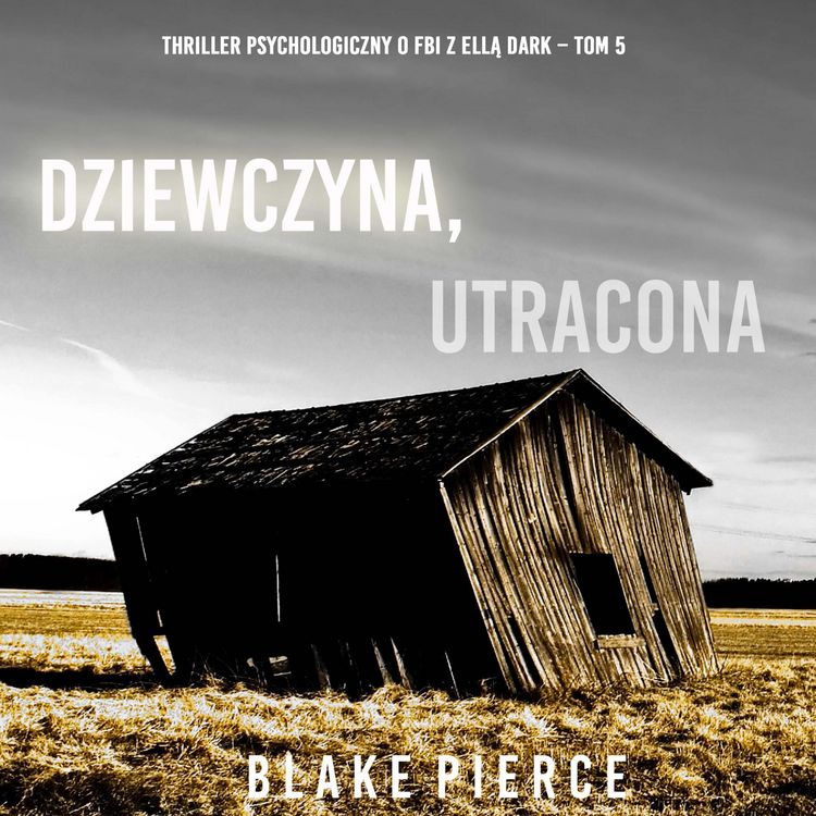 Produktbild: Dziewczyna, utracona (Thriller psychologiczny o FBI z Ellą Dark &ndash; Tom 5)