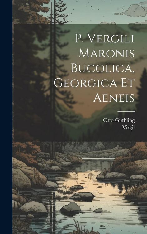 Produktbild: P. Vergili Maronis Bucolica, Georgica et Aeneis