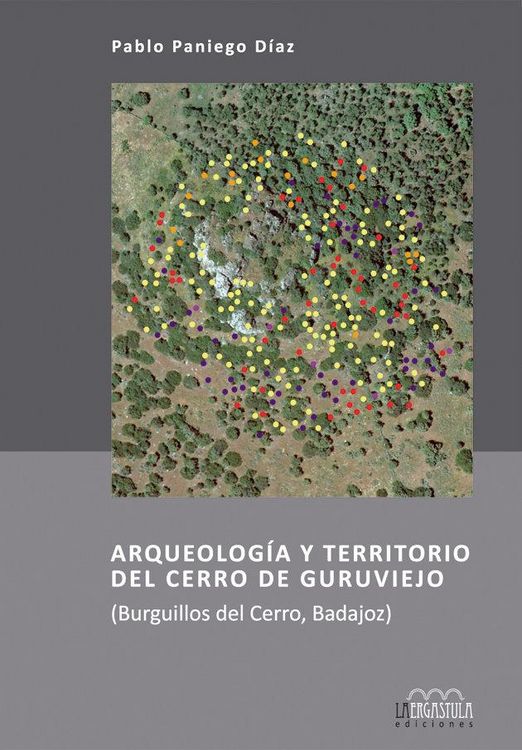 Produktbild: Arqueolog&iacute;a y territorio del Cerro de Guruviejo : Burguillos del Cerro, Badajoz