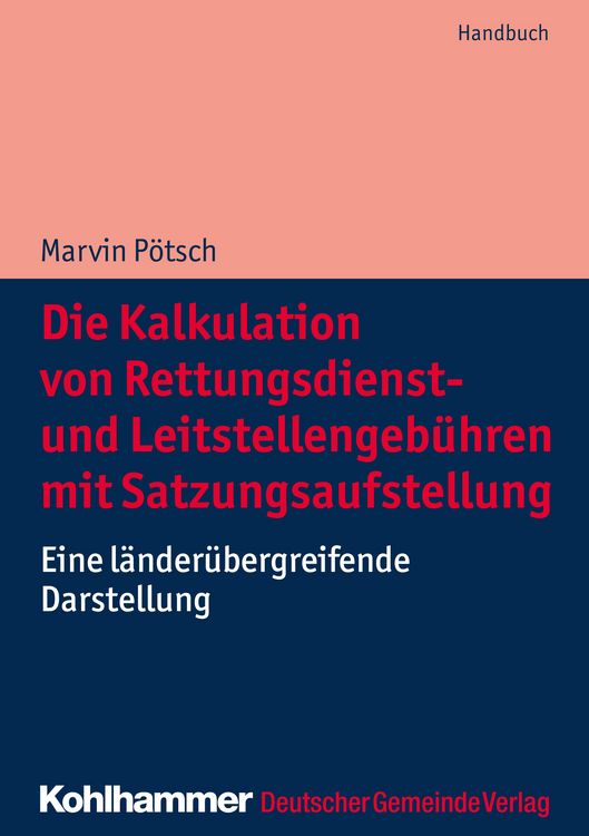 Produktbild: Die Kalkulation von Rettungsdienst- und Leitstellengeb&uuml;hren mit Satzungsaufstellung
