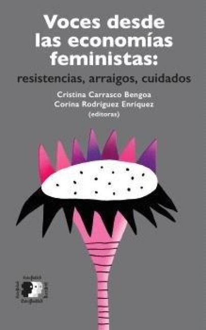 Produktbild: Voces desde las econom&iacute;as feministas : resistencias, arraigos, cuidados