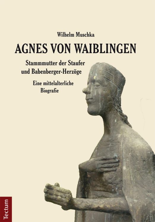 Produktbild: Agnes von Waiblingen - Stammmutter der Staufer und Babenberger-Herz&ouml;ge