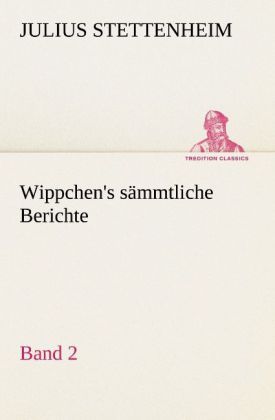Produktbild: Wippchen's s&auml;mmtliche Berichte, Band 2