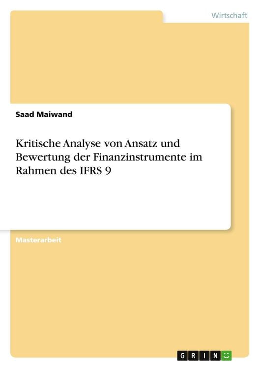 Produktbild: Kritische Analyse von Ansatz und Bewertung der Finanzinstrumente im Rahmen des IFRS 9