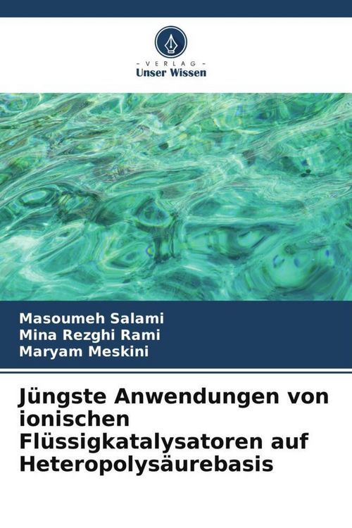 Produktbild: J&uuml;ngste Anwendungen von ionischen Fl&uuml;ssigkatalysatoren auf Heteropolys&auml;urebasis