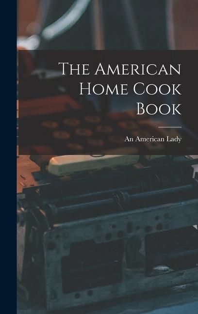 Produktbild: The American Home Cook Book