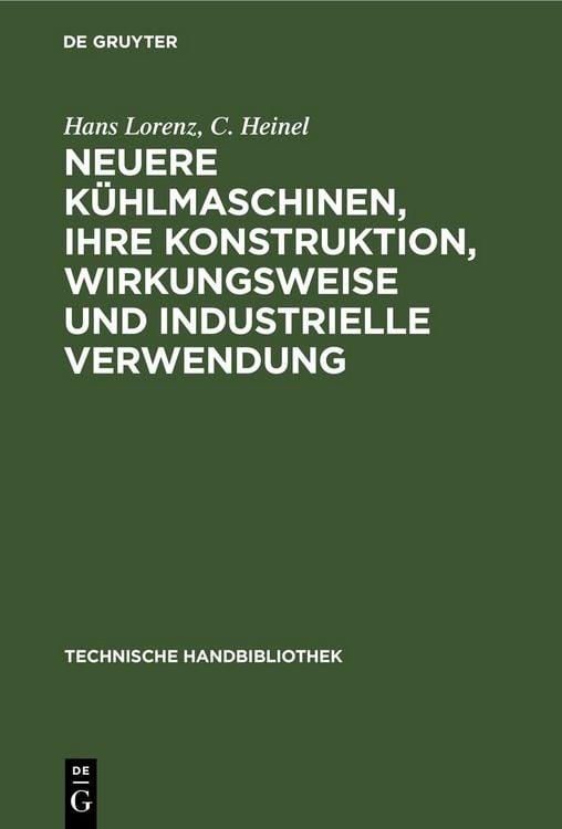 Produktbild: Neuere K&uuml;hlmaschinen, ihre Konstruktion, Wirkungsweise und industrielle Verwendung
