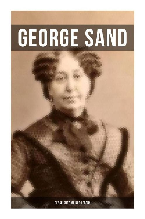 Produktbild: George Sand: Geschichte meines Lebens