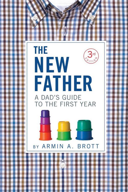 Produktbild: The New Father: A Dad's Guide to the First Year (Third Edition) (The New Father)