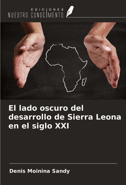 Produktbild: El lado oscuro del desarrollo de Sierra Leona en el siglo XXI