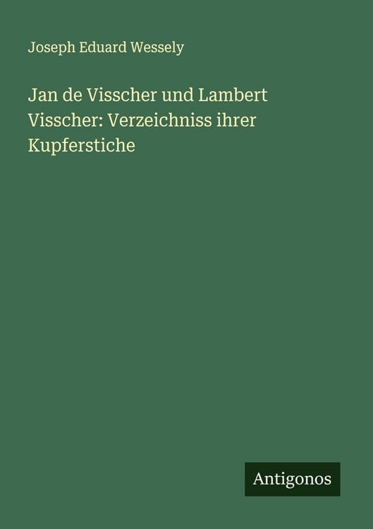 Produktbild: Jan de Visscher und Lambert Visscher: Verzeichniss ihrer Kupferstiche